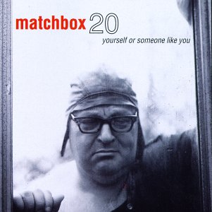 Matchbox20-YourselfOrSomeoneLikeYou