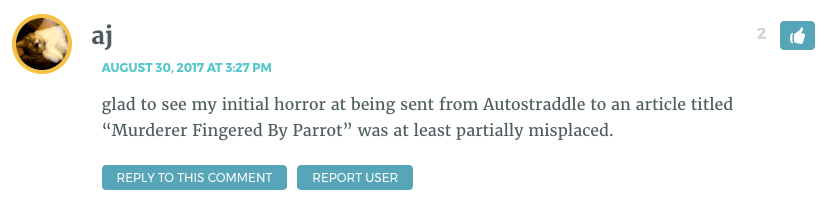 glad to see my initial horror at being sent from Autostraddle to an article titled “Murderer Fingered By Parrot