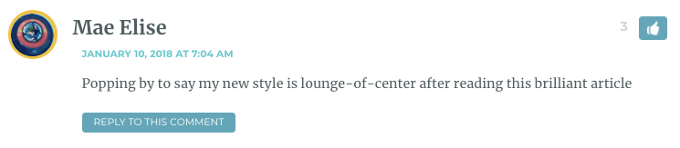 Popping by to say my new style is lounge-of-center after reading this brilliant article