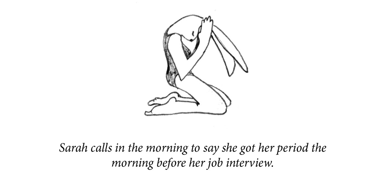 Image description: A rabbit kneels, as if in prayer, holding her ears between her hands with her eyes closed. Caption: “Sarah calls in the morning to say she got her period the morning before her job interview.