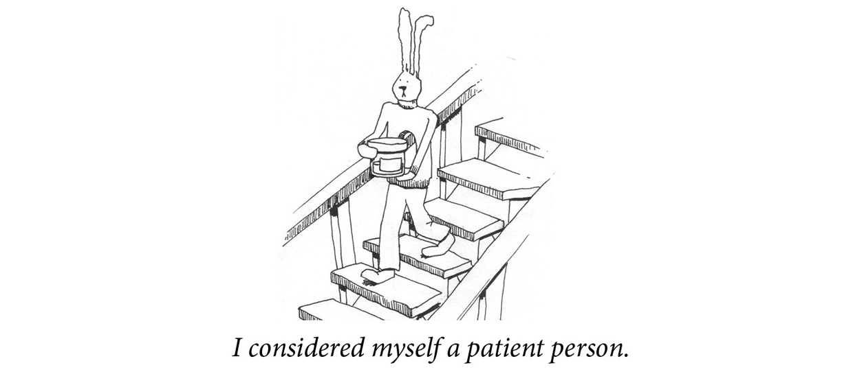 Image description: A rabbit carries a cylinder down a flight of stairs. Caption: “I considered myself a patient person.