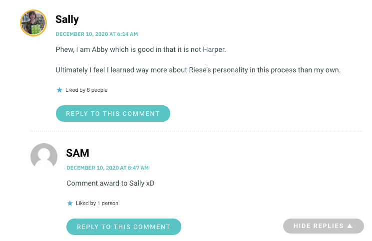 Phew, I am Abby which is good in that it is not Harper. Ultimately I feel I learned way more about Riese’s personality in this process than my own.