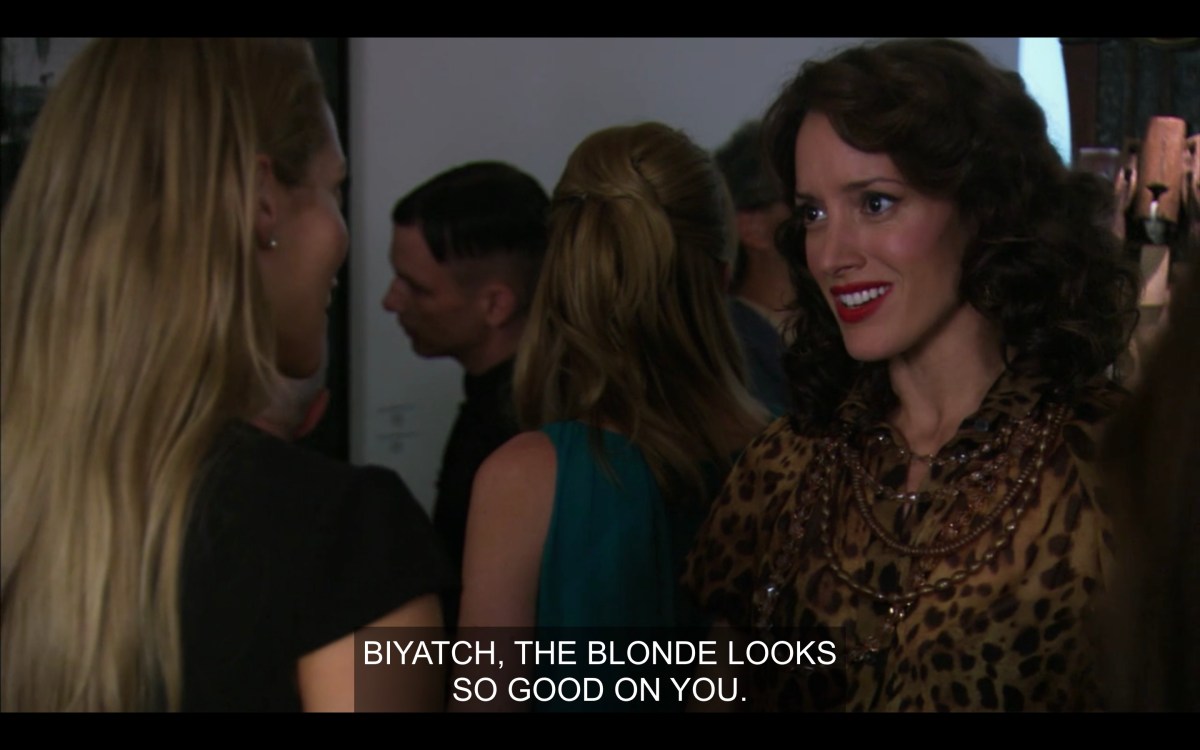 Bette complements Kelly by saying "Biyatch, the blonde looks so good on you"