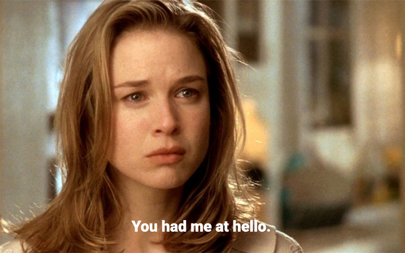 Renee Zellweger saying "You had me at hello" in Jerry Maguire 