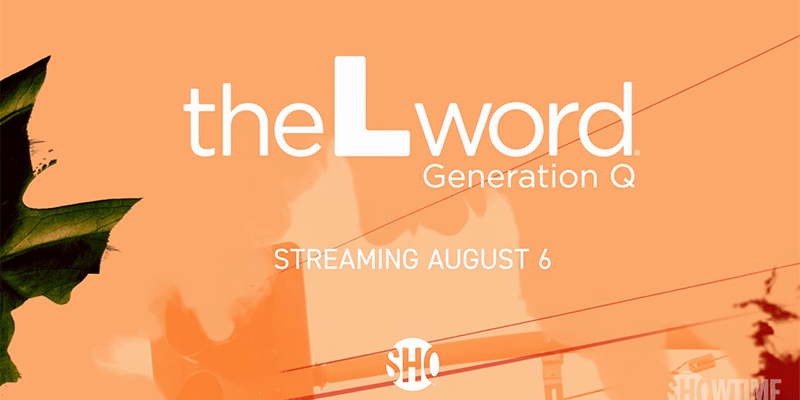 Text: The L Word Generation Q — Streaming August 6