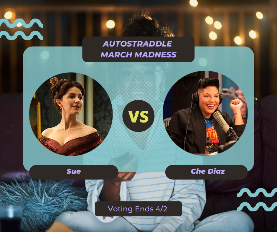 Background: a young Black woman smiling and watching TV with a remote in her hand, teal squiggles are illustrated on the sides of the photo. Foreground text in purple against a dark gray and teal background: Autostraddle March Madness / Sue vs. Che Diaz. Voting ends 4/2.
