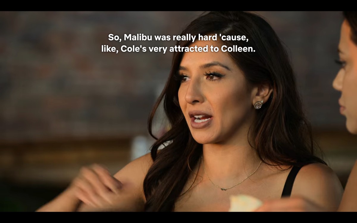 "So Malibu was really hard 'cause like, Cole's very attracted to Colleen"