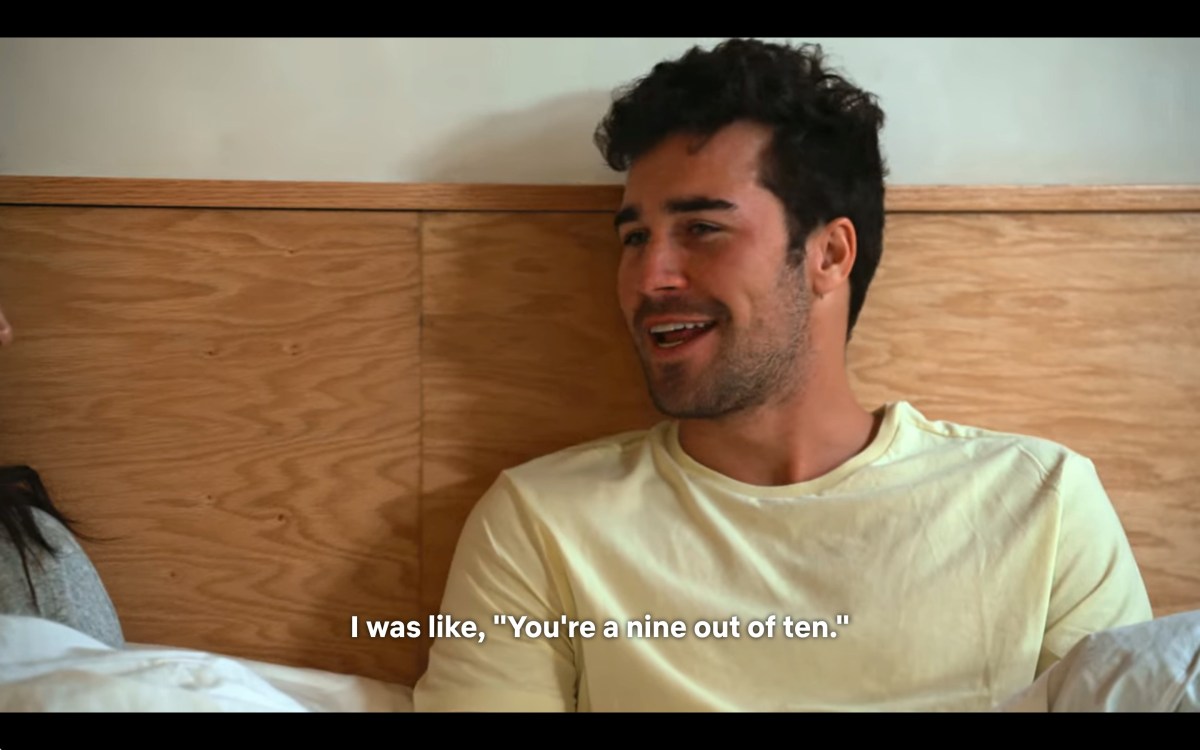 I was like, "you're a nine out of ten"