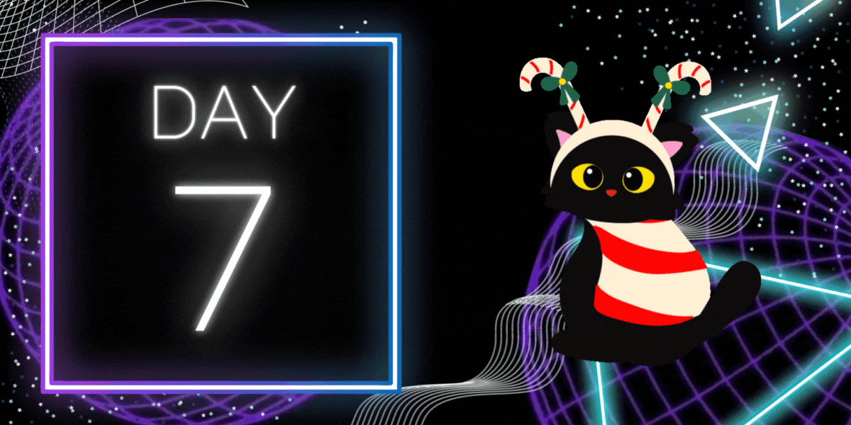 "day 7" reads in glowing white letters against a black and purple cyber spacey background where a cartoon gif of a black cat moves and wiggles its candy cane ears off to the right