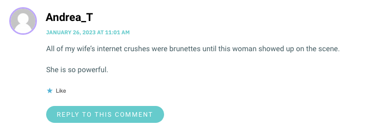 All of my wife’s internet crushes were brunettes until this woman showed up on the scene. She is so powerful.