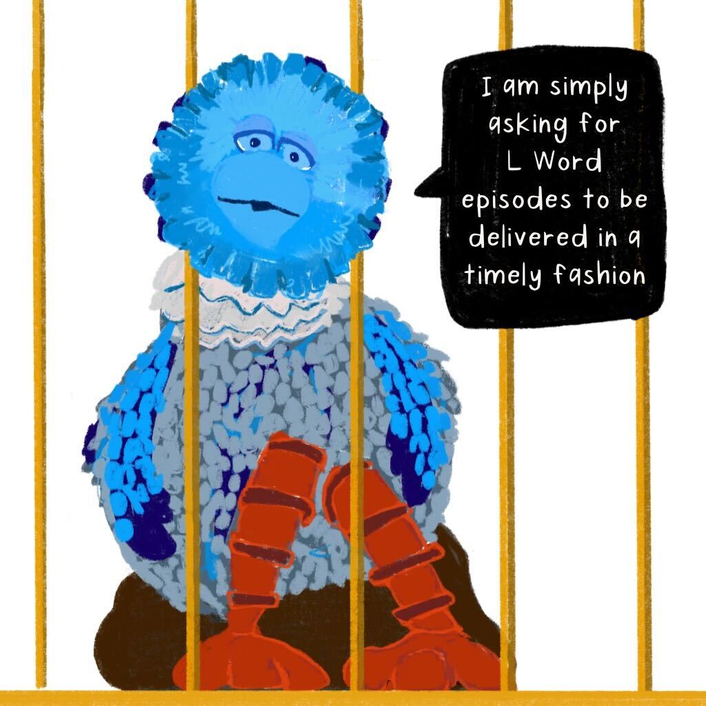 big bird painted blue in a cage, looking forlorn, saying in a speech bubble "i am simply asking for L word episodes to be delivered in a timely fashion"