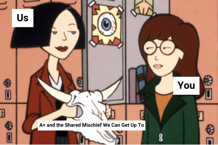 a screen shot from the daria cartoon showing Jane holding a steer skull and Daria smiling at her. Jane smiles back. They look michievious. Nico has labeled Jane with "us" and Daria with "you" and the skull as " A+ and the shared michief we can get up to"