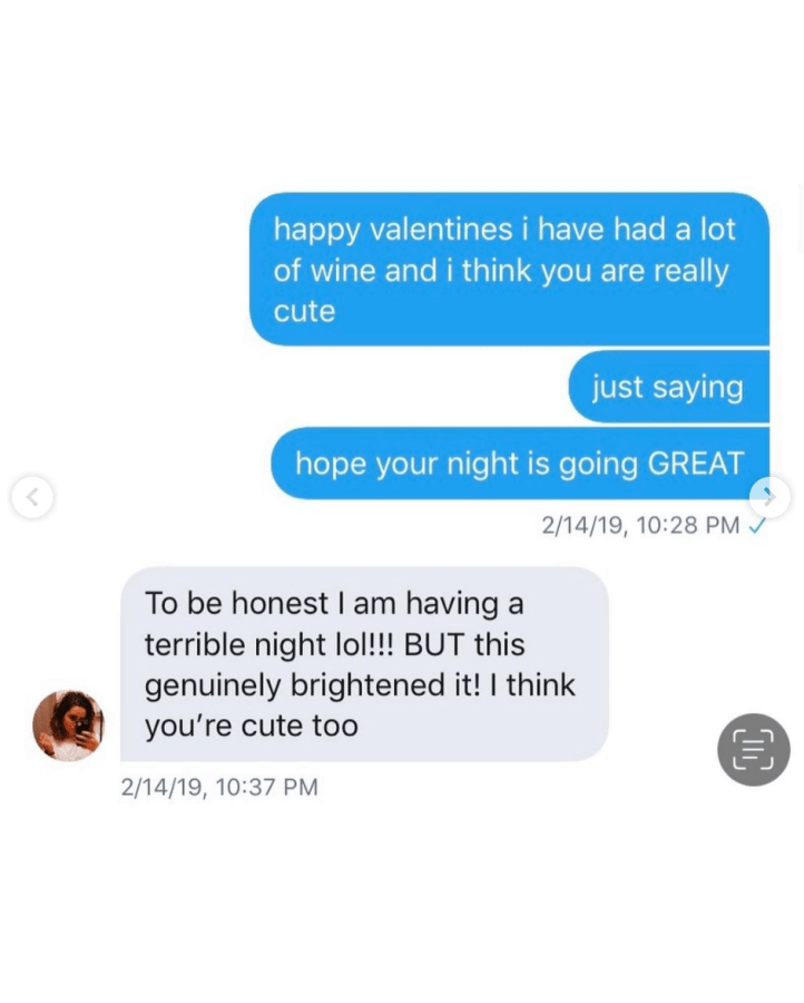 DMs from Kristen that read: "happy valentines i have had a lot of wine and i think you are really cute. just saying. hope your night is going GREAT"a DM response from Kayla that reads: "To be honest I am having a terrible night lol!!!!!! BUT this genuinely brightened it. I think you're cute too"
